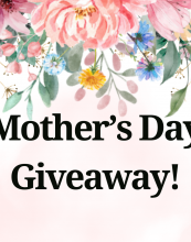 Mother's Day Giveaway!